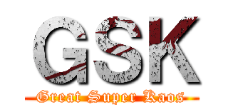 ＧＳＫ (Great Super Kaos)