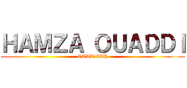 ＨＡＭＺＡ ＯＵＡＤＤＩ (OTAK'ECH)