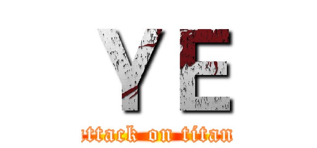 ＹＥ (attack on titan)