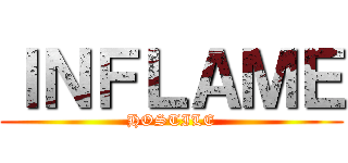 ＩＮＦＬＡＭＥ (HOSTILE)