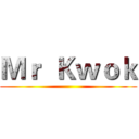 Ｍｒ  Ｋｗｏｋ ()