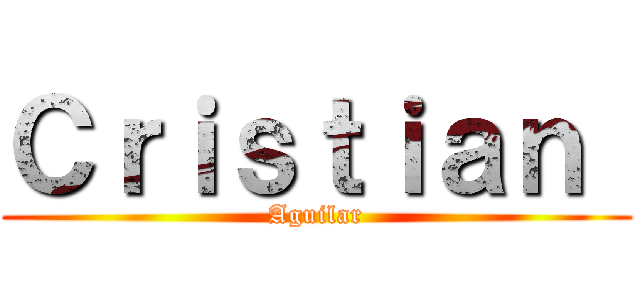 Ｃｒｉｓｔｉａｎ  (Aguilar)