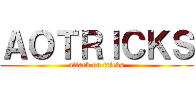 ＡＯＴＲＩＣＫＳ (attack on tricks)
