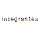 Ｉｎｔｅｇｒａｎｔｅｓ ()