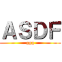 ＡＳＤＦ (ggg)