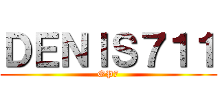 ＤＥＮＩＳ７１１ (OP7)