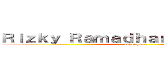 Ｒｉｚｋｙ Ｒａｍａｄｈａｎａ Ｓｉｒｅｇａｒ (bukan homo)