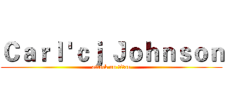 Ｃａｒｌ 'ｃｊ｀Ｊｏｈｎｓｏｎ (attack on titan)