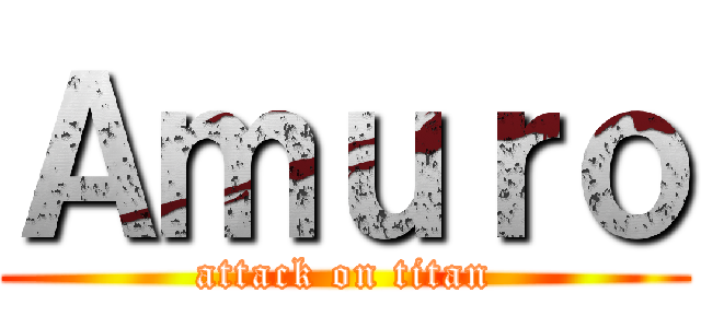 Ａｍｕｒｏ (attack on titan)