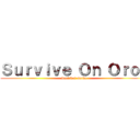 Ｓｕｒｖｉｖｅ Ｏｎ Ｏｒｏｔ (Survival Guide)
