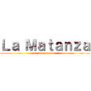 Ｌａ Ｍａｔａｎｚａ (de los exclavos)