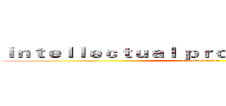 ｉｎｔｅｌｌｅｃｔｕａｌ ｐｒｏｐｅｒｔｙ ｒｉｇｈｔｓ (attack on titan)
