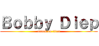 Ｂｏｂｂｙ Ｄｉｅｐ (attack on titan)