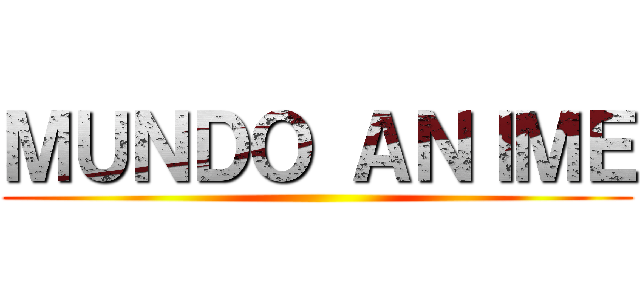 ＭＵＮＤＯ ＡＮＩＭＥ ()
