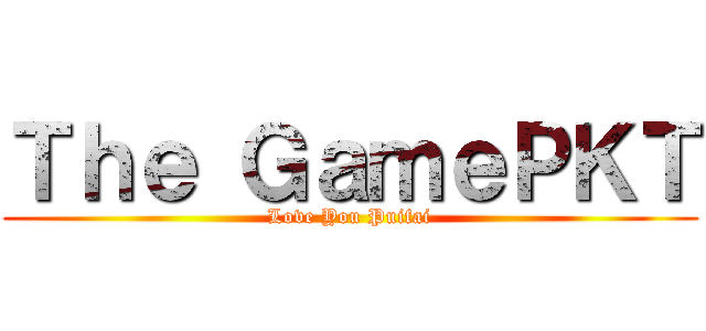 Ｔｈｅ ＧａｍｅＰＫＴ (Love You Puifai)