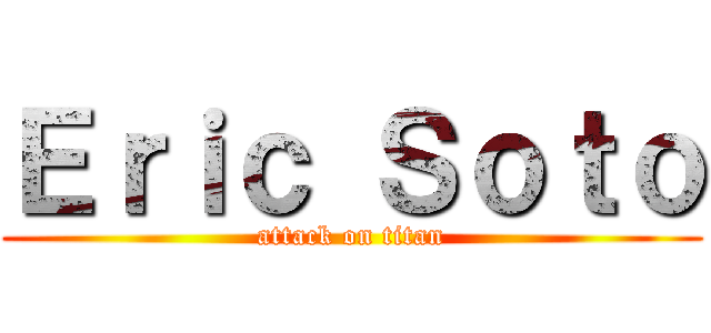 Ｅｒｉｃ Ｓｏｔｏ (attack on titan)