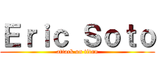 Ｅｒｉｃ Ｓｏｔｏ (attack on titan)