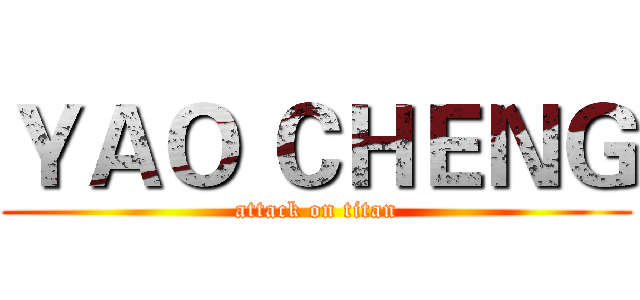 ＹＡＯ ＣＨＥＮＧ (attack on titan)