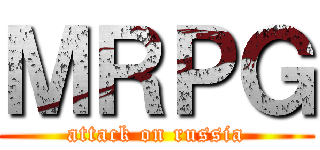 ＭＲＰＧ (attack on russia)