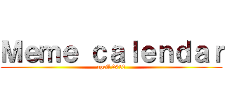 Ｍｅｍｅ ｃａｌｅｎｄａｒ (april 2018)