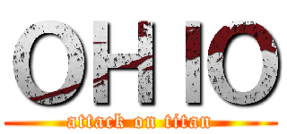ＯＨＩＯ (attack on titan)