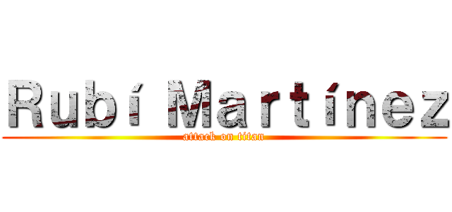 Ｒｕｂí Ｍａｒｔíｎｅｚ (attack on titan)