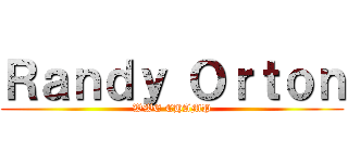 Ｒａｎｄｙ Ｏｒｔｏｎ (WWE CHAMP)