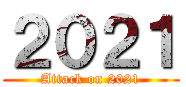 ２０２１ (Attack on 2021)