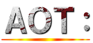 ＡＯＴ： ()