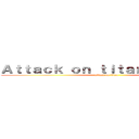 Ａｔｔａｃｋ ｏｎ ｔｉｔａｎ ａｒｃａｄｅ (attack on titan)