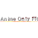 Ａｎｉｍｅ Ｏｎｌｙ ＦＲ (attack on titan)