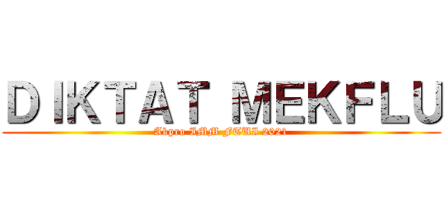 ＤＩＫＴＡＴ ＭＥＫＦＬＵ (Akpro IMM FTUI 2021)
