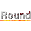 Ｒｏｕｎｄ (attack on titan)