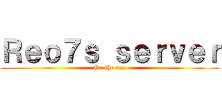 Ｒｅｏ７ｓ ｓｅｒｖｅｒ (On the run)