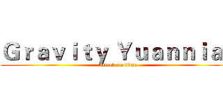Ｇｒａｖｉｔｙ Ｙｕａｎｎｉａｎ (attack on titan)