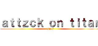 ａｔｔｚｃｋ ｏｎ ｔｉｔａｎ (FNF)