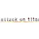 ａｔｔｚｃｋ ｏｎ ｔｉｔａｎ (FNF)