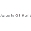 Ａｎｇｅｌｓ Ｏｆ Ｈｕｍａｎｉｔｙ (人類の天使)