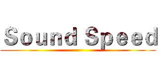 Ｓｏｕｎｄ Ｓｐｅｅｄ ()