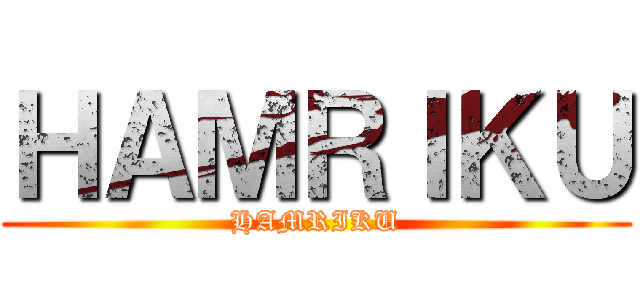 ＨＡＭＲＩＫＵ (HAMRIKU)