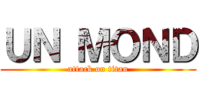 ＵＮ ＭＯＮＤ (attack on titan)