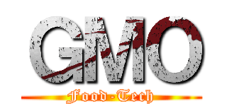 ＧＭＯ (Food-Tech)
