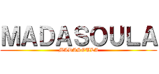 ＭＡＤＡＳＯＵＬＡ (MADASOULA)