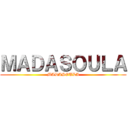 ＭＡＤＡＳＯＵＬＡ (MADASOULA)