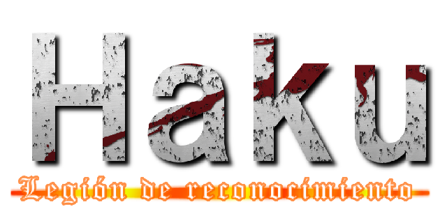 Ｈａｋｕ (Legión de reconocimiento)