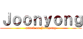 Ｊｏｏｎｙｏｎｇ (attack on Joonyong)