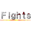 Ｆｉｇｈｔｓ ()