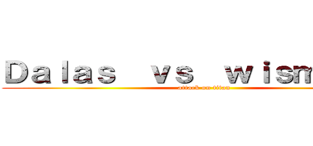 Ｄａｌａｓ  ｖｓ  ｗｉｓｍｉｃｈｕ (attack on titan)