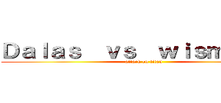 Ｄａｌａｓ  ｖｓ  ｗｉｓｍｉｃｈｕ (attack on titan)