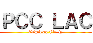 ＰＣＣ ＬＡＣ (Attack on Finals)
